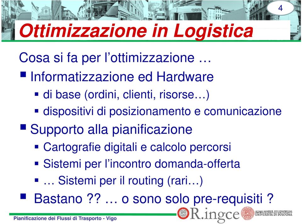 comunicazione Supporto alla pianificazione Cartografie digitali e calcolo percorsi