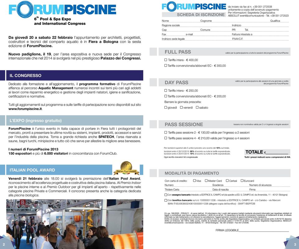 SCHEDA DI ISCRIZIONE da inviare via fax al n. +39 051 272508 unitamente a copia dell avvenuto pagamento Per informazioni: Segreteria Organizzativa ABSOLUT eventi&comunicazione - Tel.