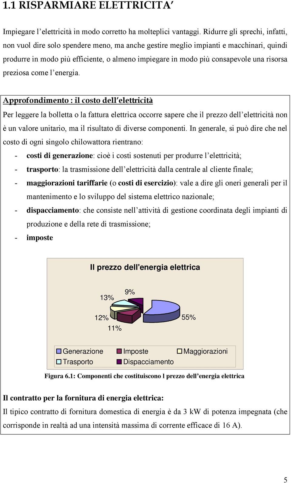 risorsa preziosa come l energia.