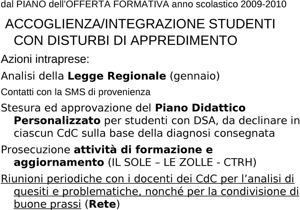 studenti con DSA, da declinare in ciascun CdC sulla base della diagnosi consegnata Prosecuzione attività di formazione e aggiornamento (IL SOLE