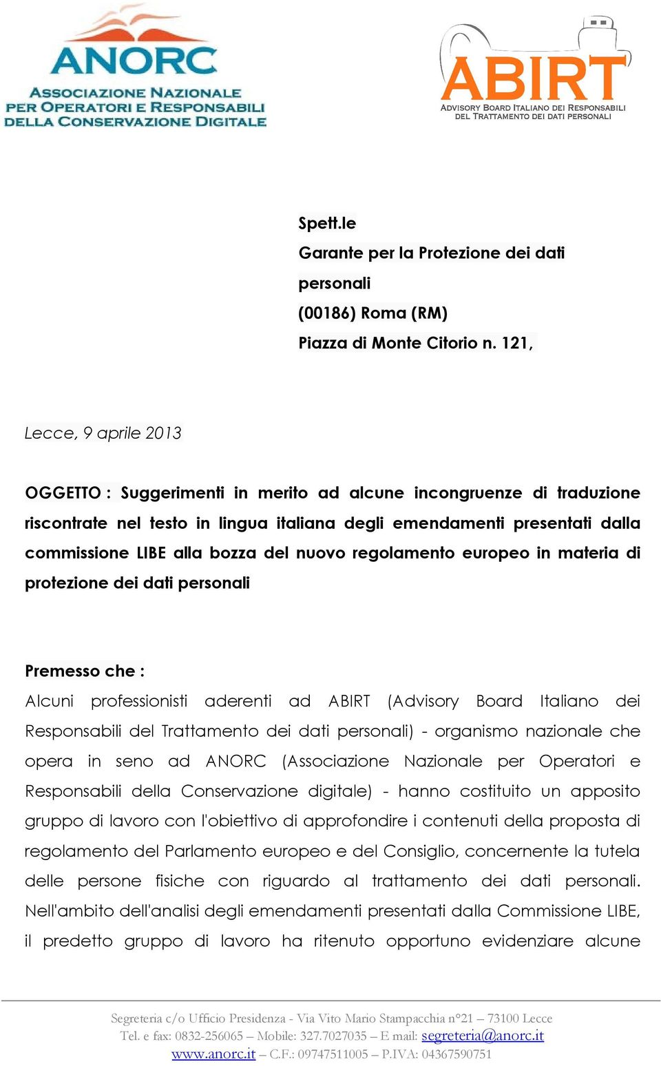 del nuovo regolamento europeo in materia di protezione dei dati personali Premesso che : Alcuni professionisti aderenti ad ABIRT (Advisory Board Italiano dei Responsabili del Trattamento dei dati