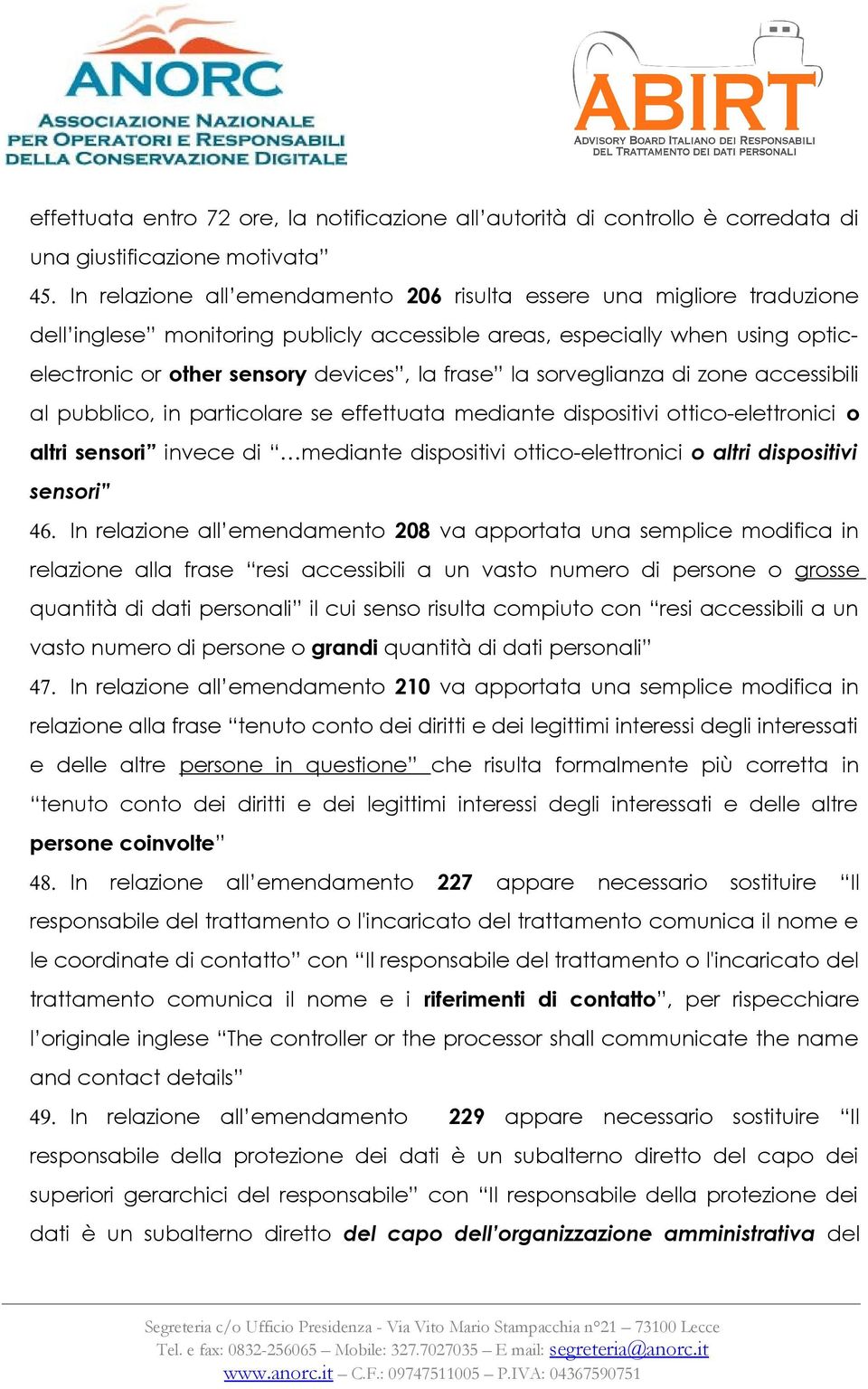 sorveglianza di zone accessibili al pubblico, in particolare se effettuata mediante dispositivi ottico-elettronici o altri sensori invece di mediante dispositivi ottico-elettronici o altri