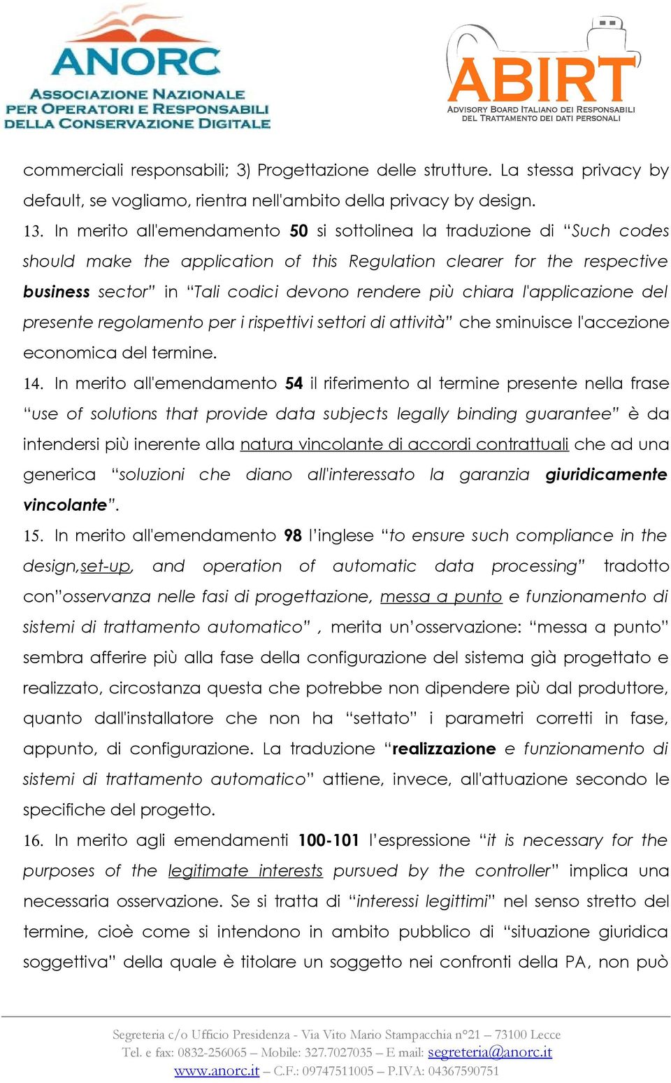 chiara l'applicazione del presente regolamento per i rispettivi settori di attività che sminuisce l'accezione economica del termine. 14.