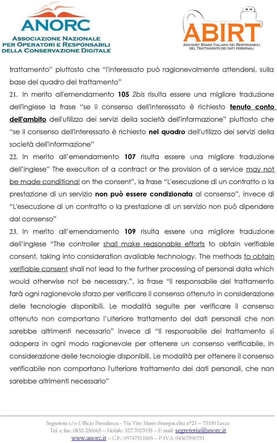 società dell'informazione piuttosto che se il consenso dell'interessato è richiesto nel quadro dell'utilizzo dei servizi della società dell'informazione 22.