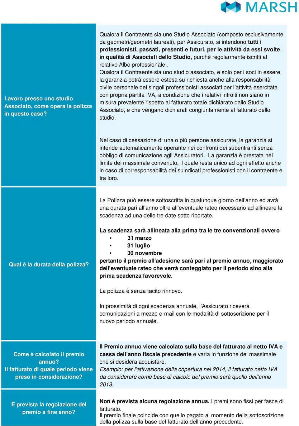 attività da essi svolte in qualità di Associati dello Studio, purchè regolarmente iscritti al relativo Albo professionale.