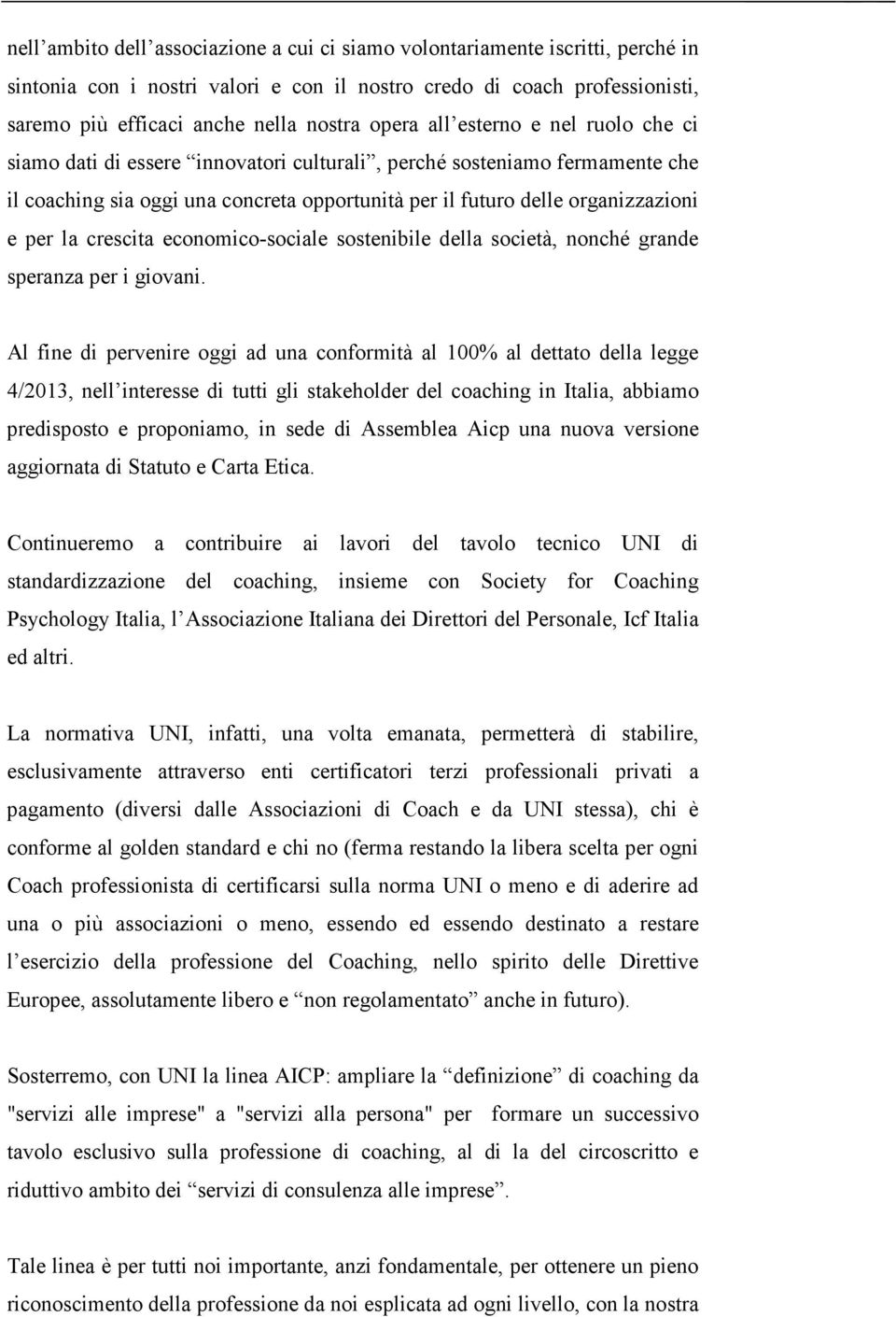 la crescita economico-sociale sostenibile della società, nonché grande speranza per i giovani.