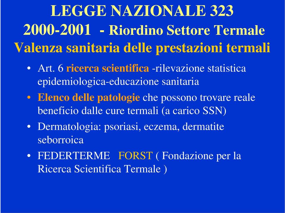 6 ricerca scientifica -rilevazione statistica epidemiologica-educazione sanitaria Elenco delle