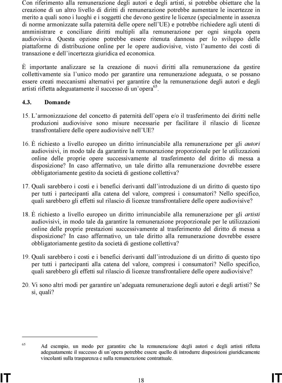 conciliare diritti multipli alla remunerazione per ogni singola opera audiovisiva.