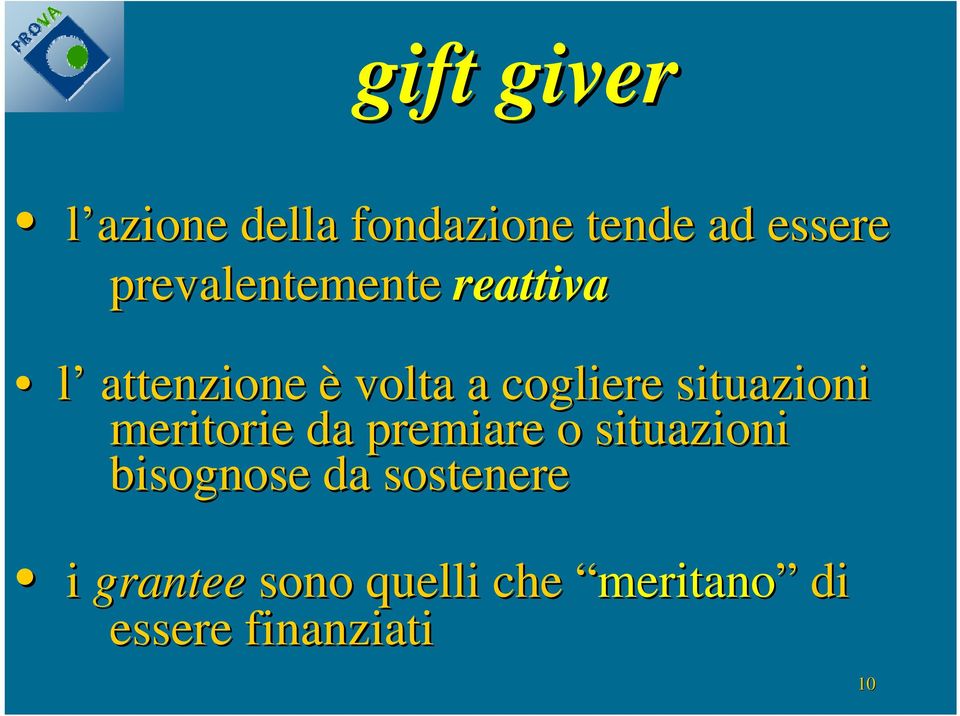 situazioni meritorie da premiare o situazioni bisognose da