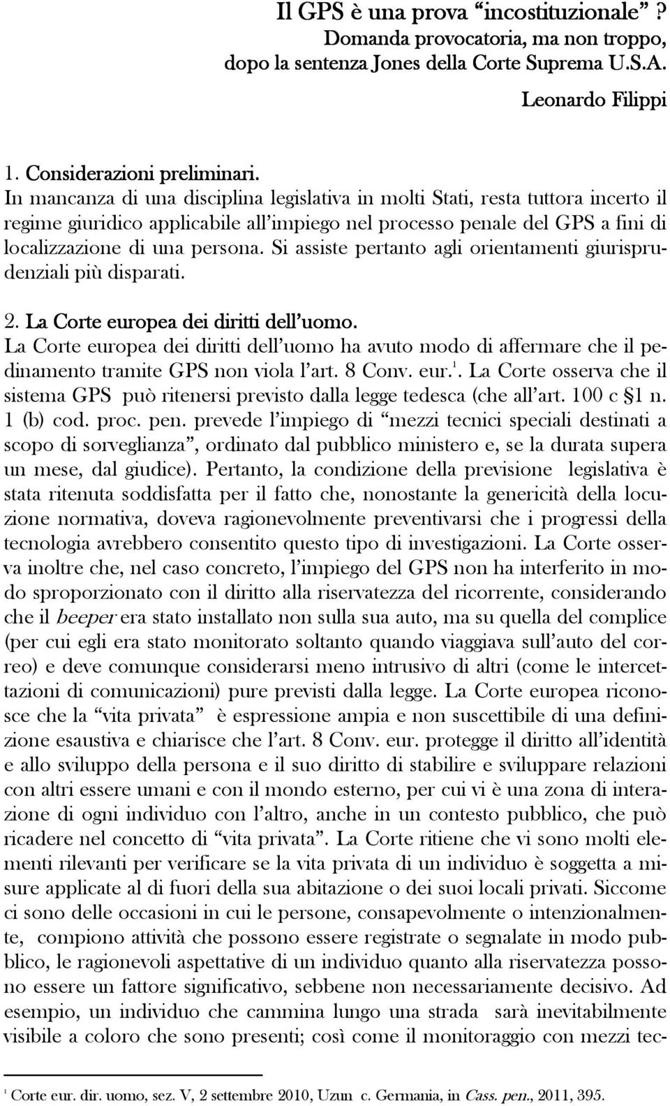 Si assiste pertanto agli orientamenti giurisprudenziali più disparati. 2. La Corte europea dei diritti dell uomo.