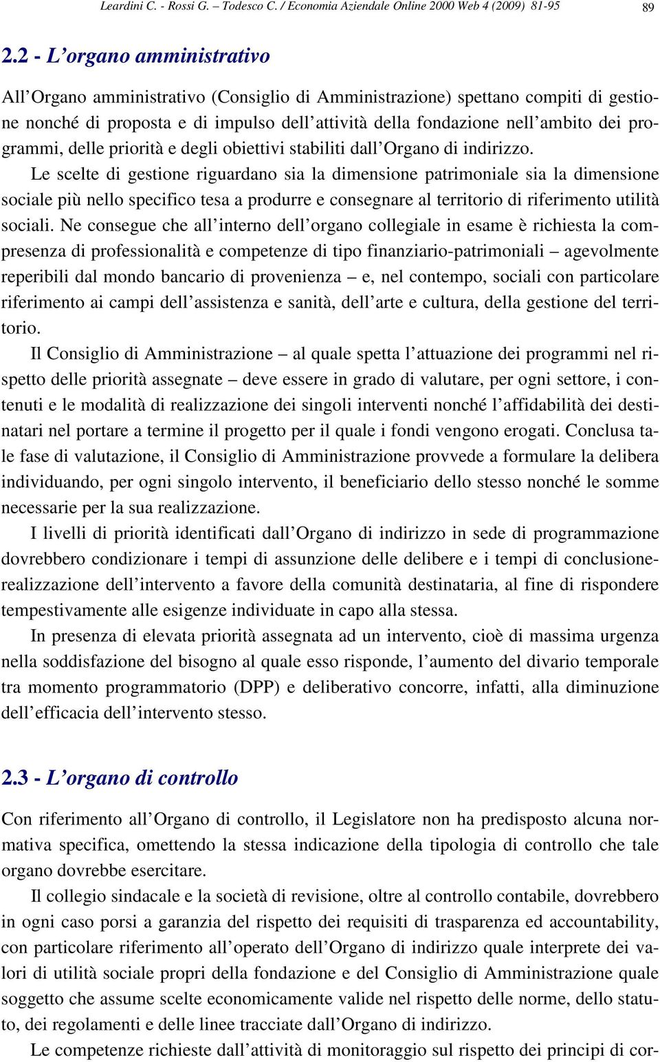 programmi, delle priorità e degli obiettivi stabiliti dall Organo di indirizzo.