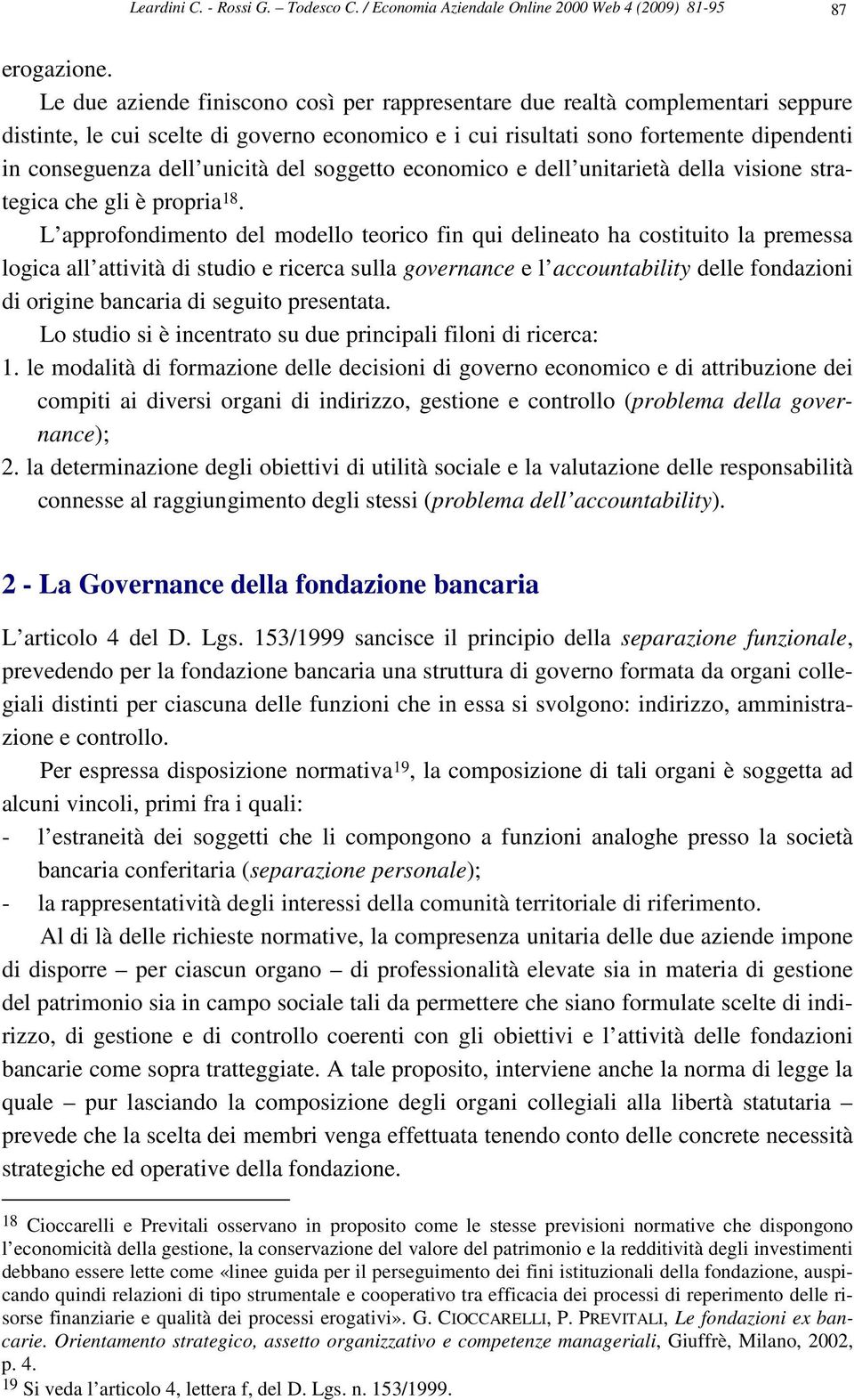 del soggetto economico e dell unitarietà della visione strategica che gli è propria 18.