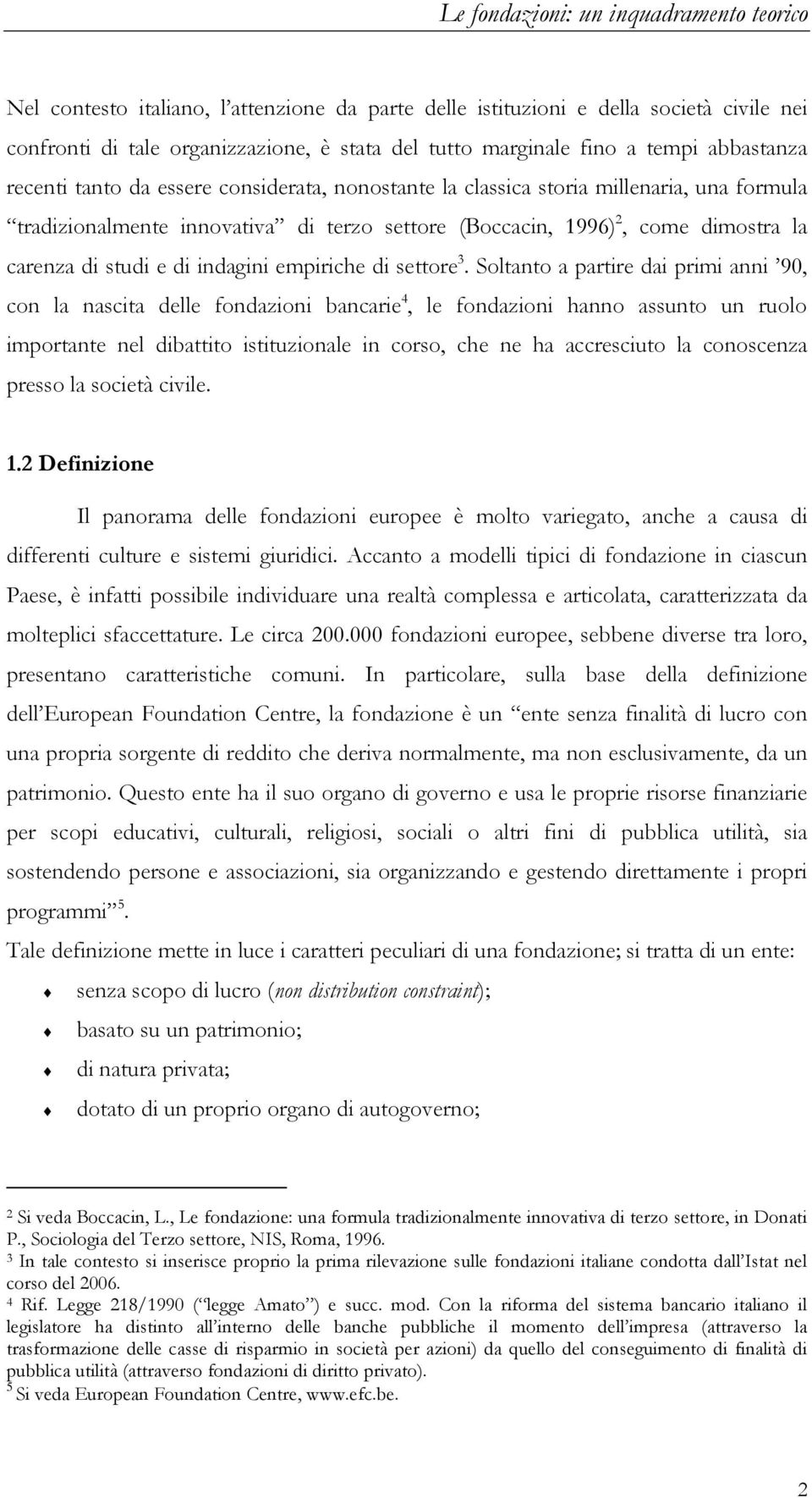 di studi e di indagini empiriche di settore 3.