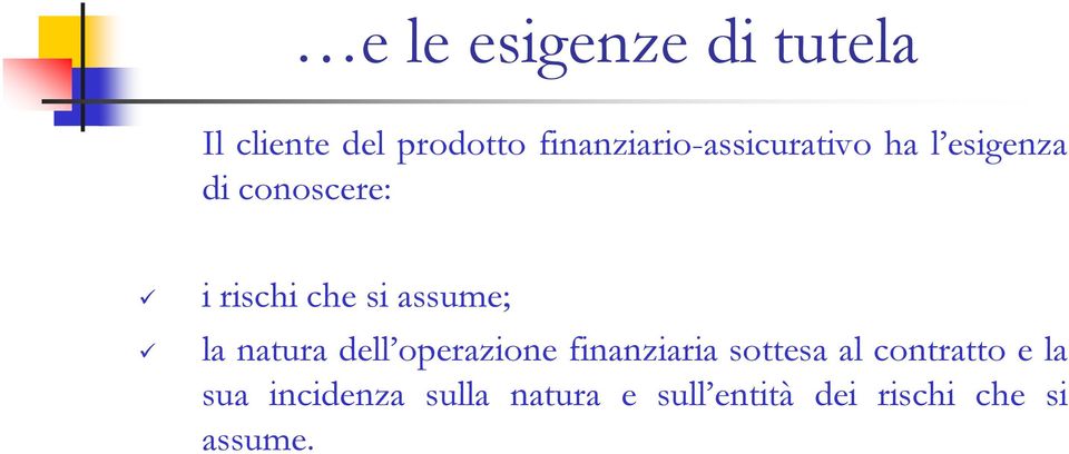 che si assume; la natura dell operazione finanziaria sottesa al