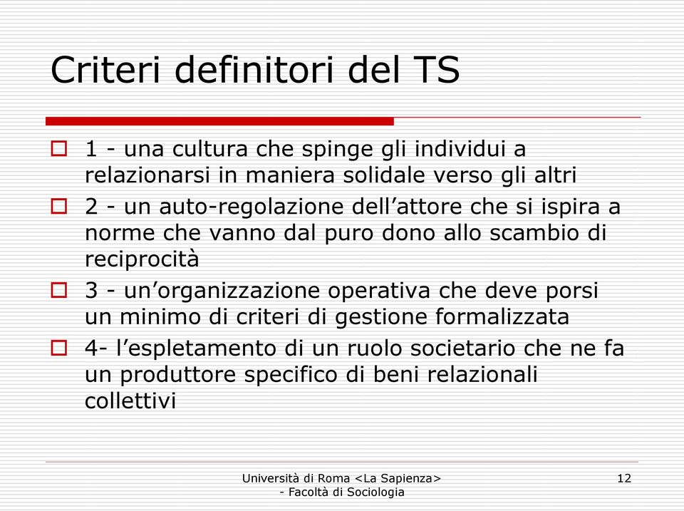 organizzazione operativa che deve porsi un minimo di criteri di gestione formalizzata 4- l espletamento di un ruolo