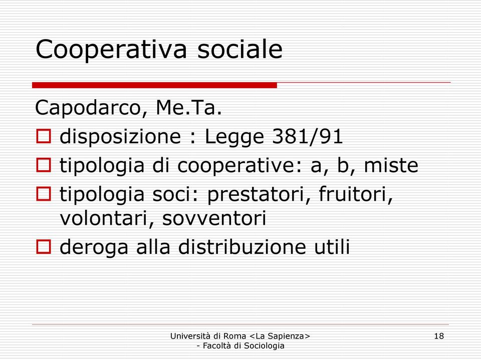 miste tipologia soci: prestatori, fruitori, volontari,