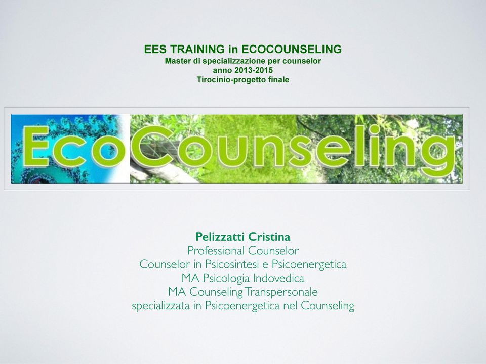 Counselor Counselor in Psicosintesi e Psicoenergetica MA Psicologia