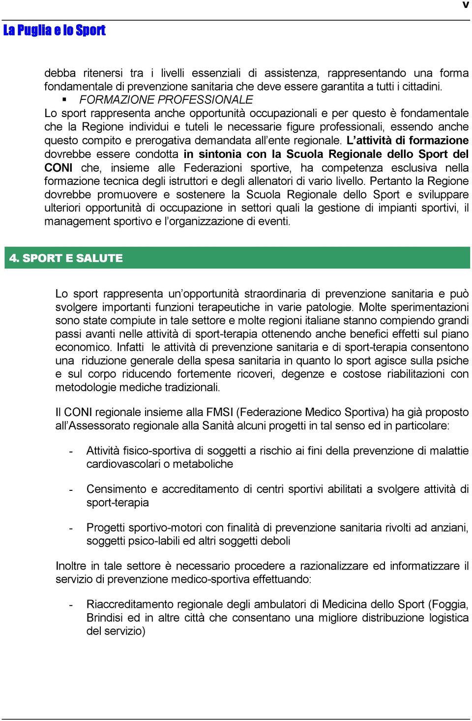 compito e prerogativa demandata all ente regionale.