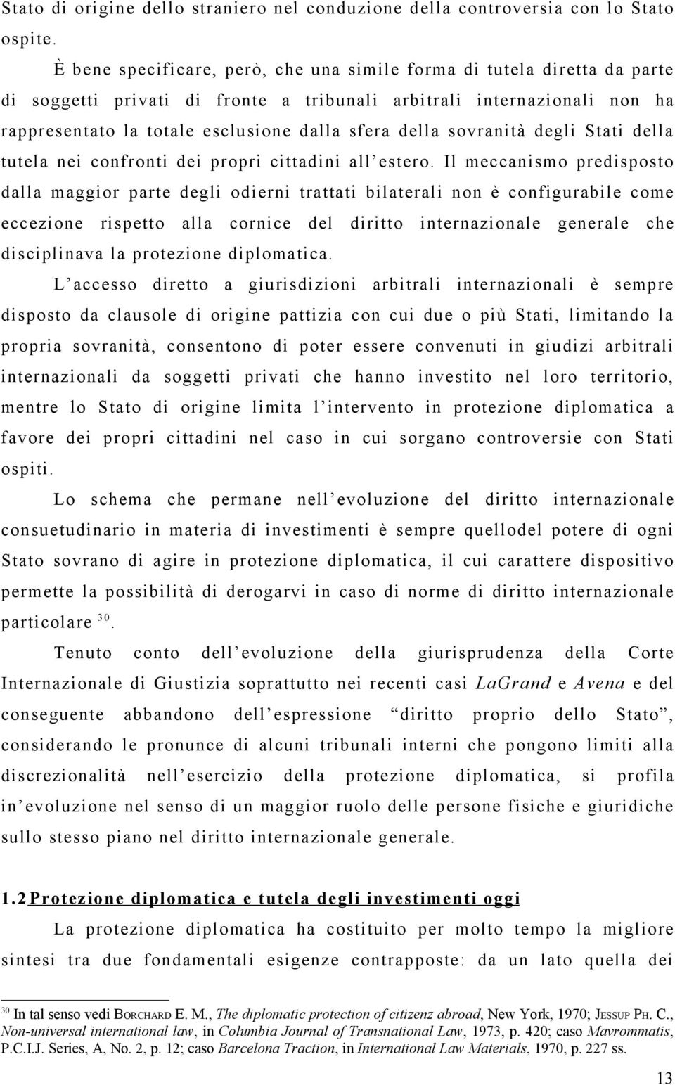 della sovranità degli Stati della tutela nei confronti dei propri cittadini all estero.