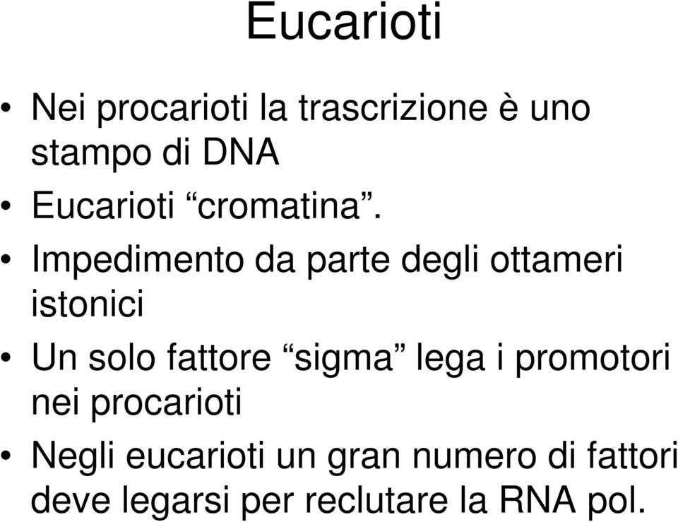 Impedimento da parte degli ottameri istonici Un solo fattore