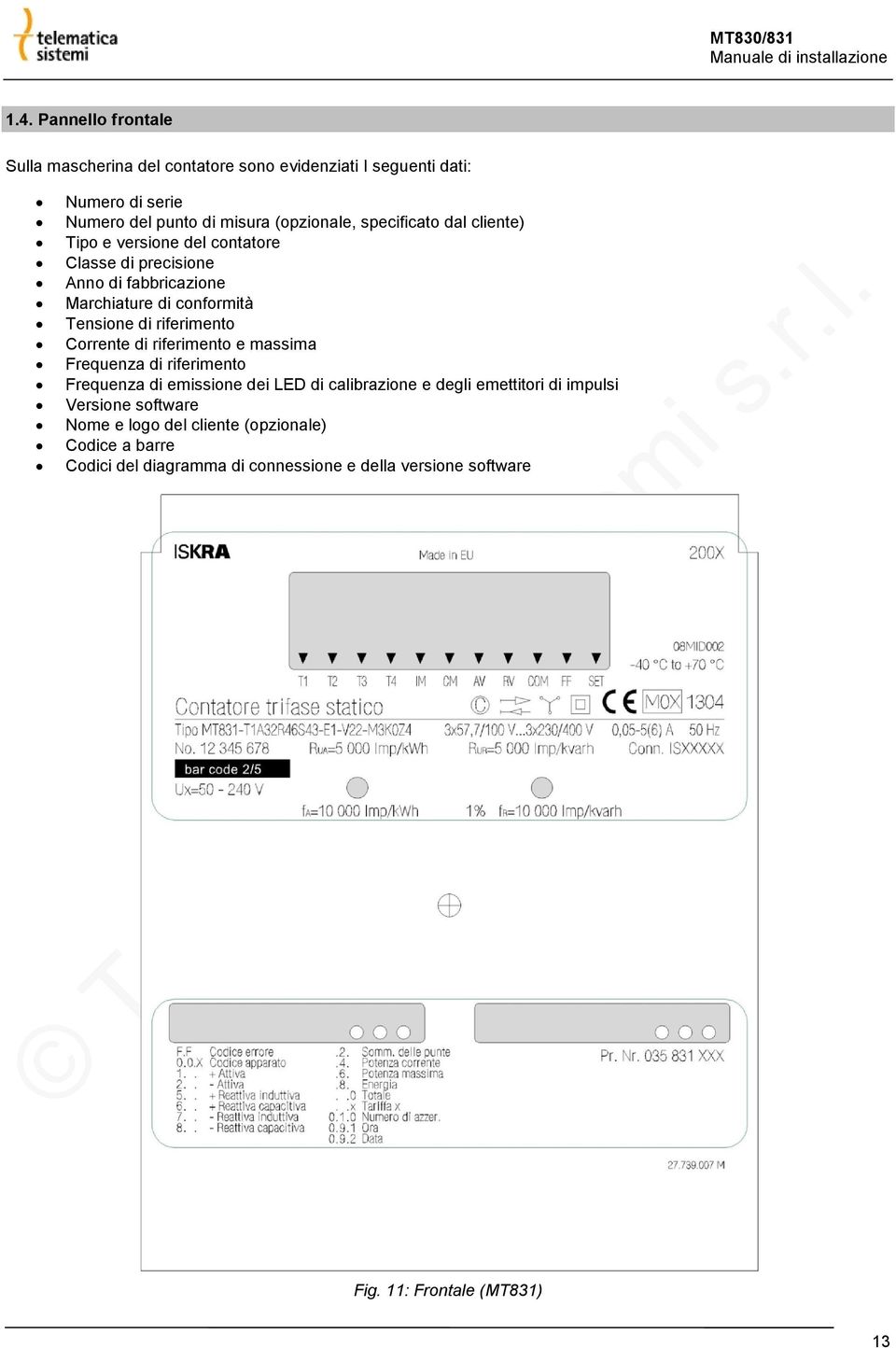 riferimento Corrente di riferimento e massima Frequenza di riferimento Frequenza di emissione dei LED di calibrazione e degli emettitori di