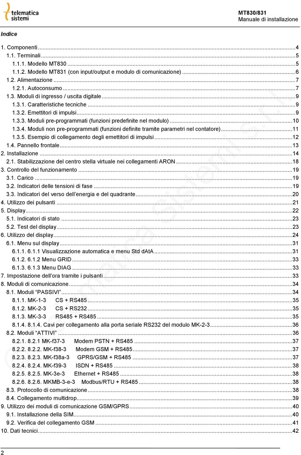 Moduli non pre-programmati (funzioni definite tramite parametri nel contatore)... 11 1.3.5. Esempio di collegamento degli emettitori di impulsi... 12 1.4. Pannello frontale... 13 2. Installazione.