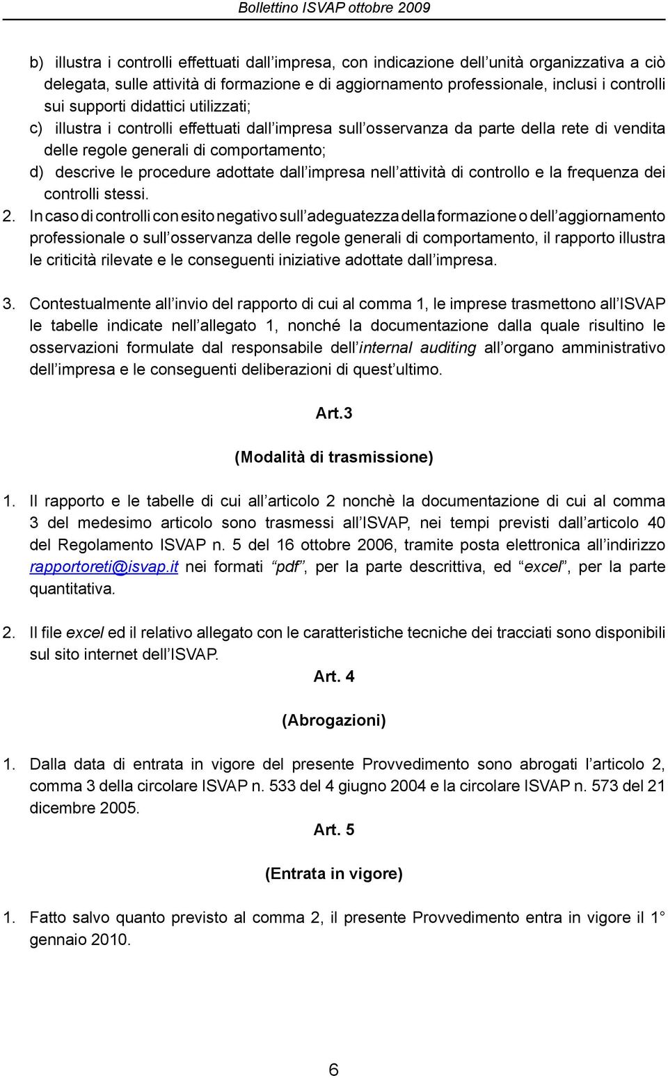 descrive le procedure adottate dall impresa nell attività di controllo e la frequenza dei controlli stessi. 2.