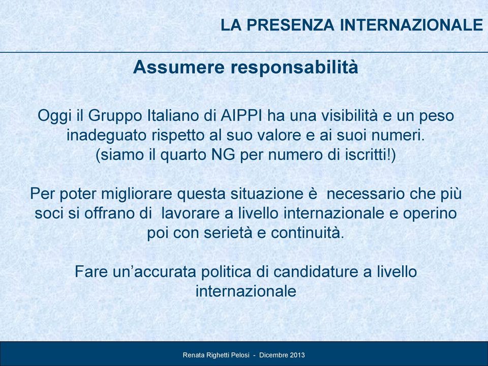 ) Per poter migliorare questa situazione è necessario che più soci si offrano di lavorare a livello