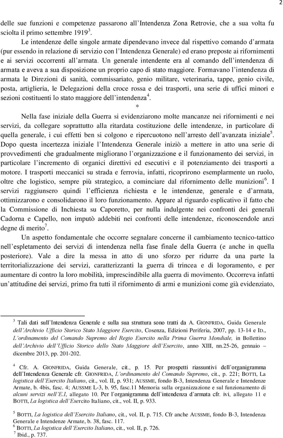 occorrenti all armata. Un generale intendente era al comando dell intendenza di armata e aveva a sua disposizione un proprio capo di stato maggiore.