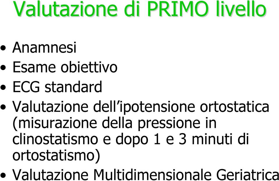 (misurazione della pressione in clinostatismo e dopo 1 e