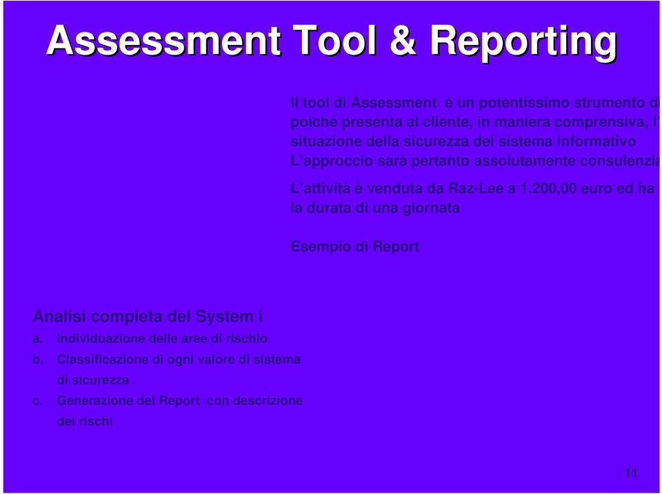 è venduta da Raz-Lee a 1.200,00 euro ed ha la durata di una giornata Esempio di Report Analisi completa del System i a.