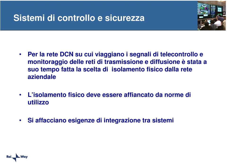 tempo fatta la scelta di isolamento fisico dalla rete aziendale L isolamento fisico