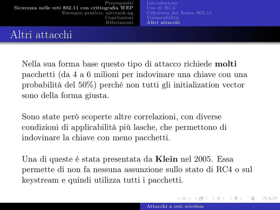 probabilità del 50%) perchè non tutti gli initialization vector sono della forma giusta.