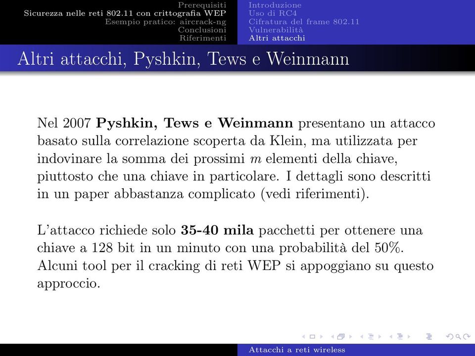 correlazione scoperta da Klein, ma utilizzata per indovinare la somma dei prossimi m elementi della chiave, piuttosto che una chiave in particolare.