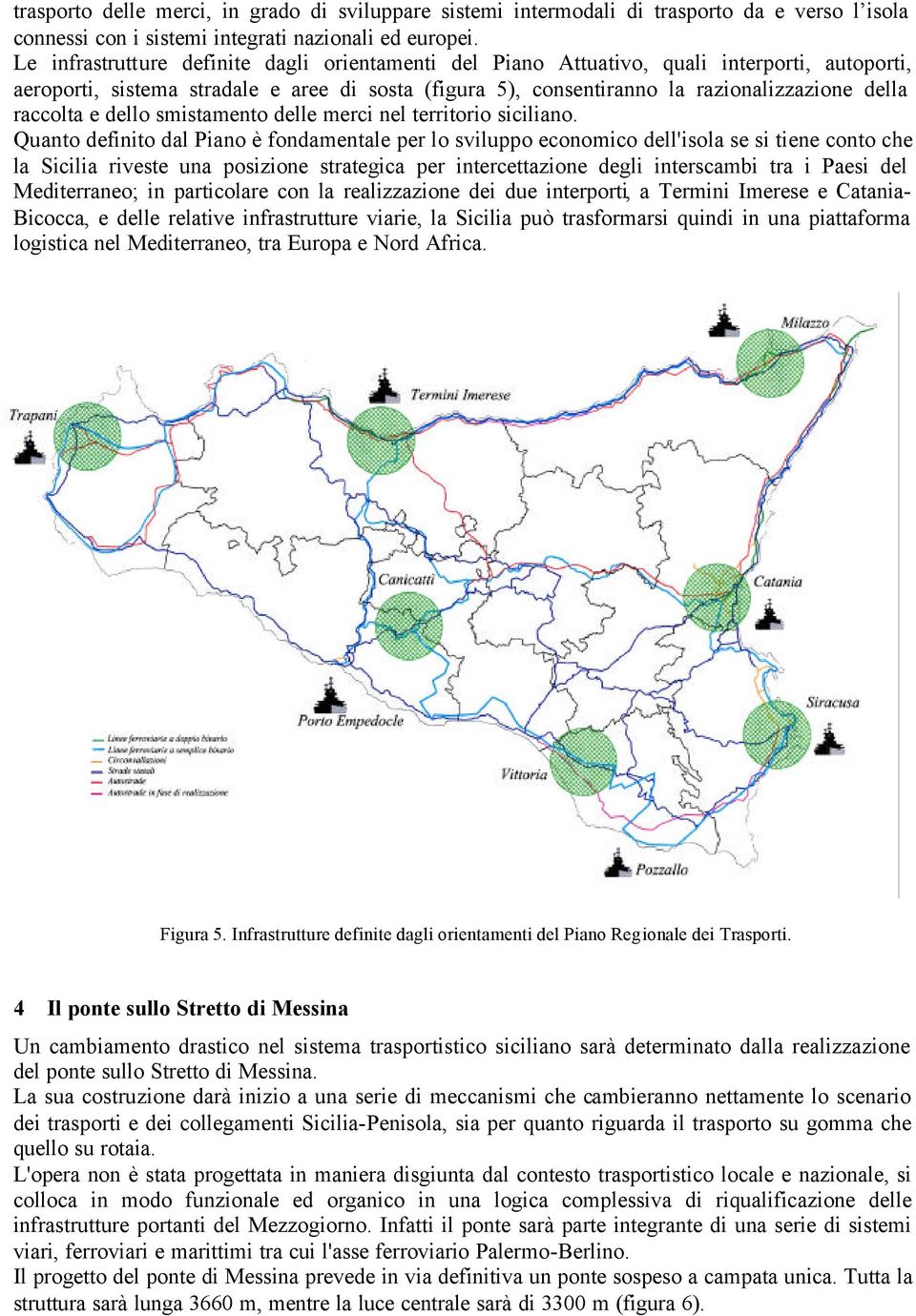 raccolta e dello smistamento delle merci nel territorio siciliano.