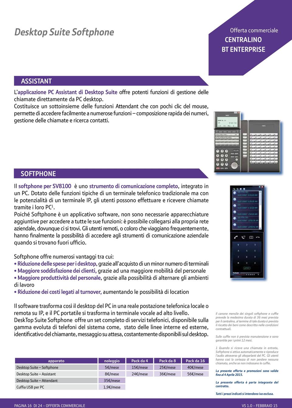 ricerca contatti. SOFTPHONE Il softphone per SV8100 è uno strumento di comunicazione completo, integrato in un PC.