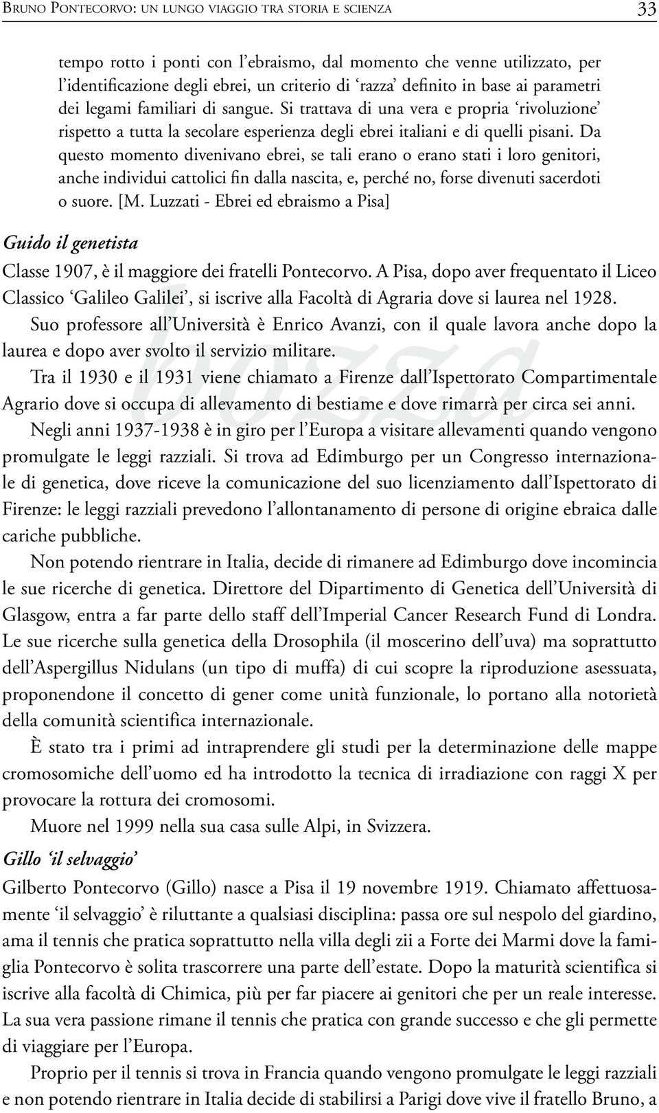 Da questo momento divenivano ebrei, se tali erano o erano stati i loro genitori, anche individui cattolici fin dalla nascita, e, perché no, forse divenuti sacerdoti o suore. [M.