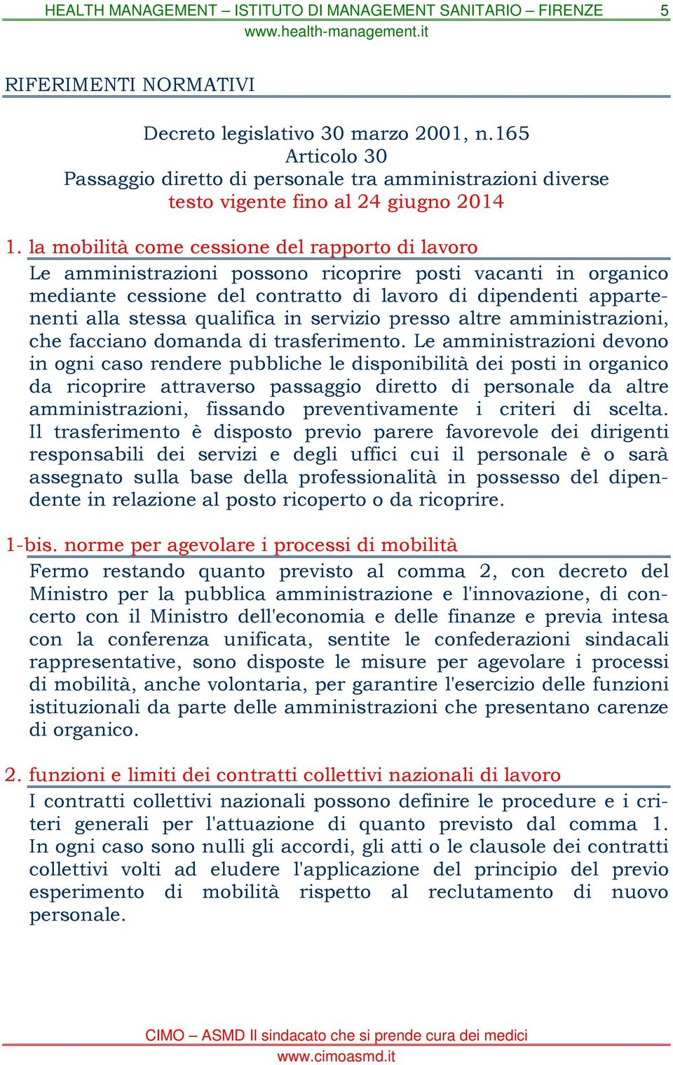 qualifica in servizio presso altre amministrazioni, che facciano domanda di trasferimento.