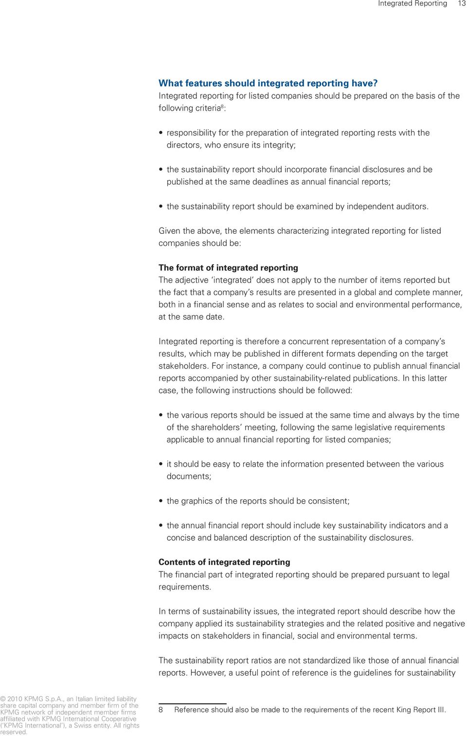 its integrity; the sustainability report should incorporate financial disclosures and be published at the same deadlines as annual financial reports; the sustainability report should be examined by