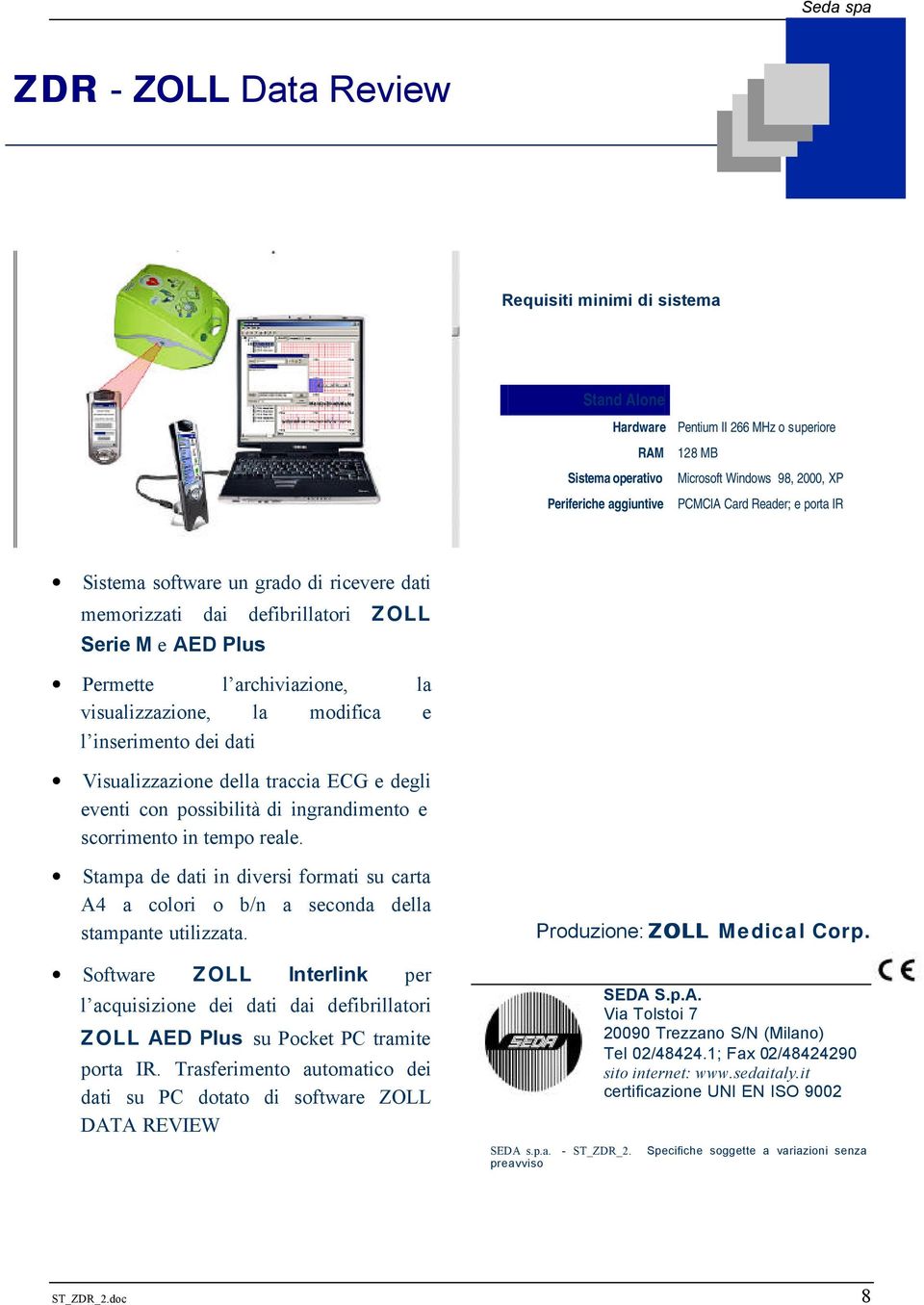 Visualizzazione della traccia ECG e degli eventi con possibilità di ingrandimento e scorrimento in tempo reale.