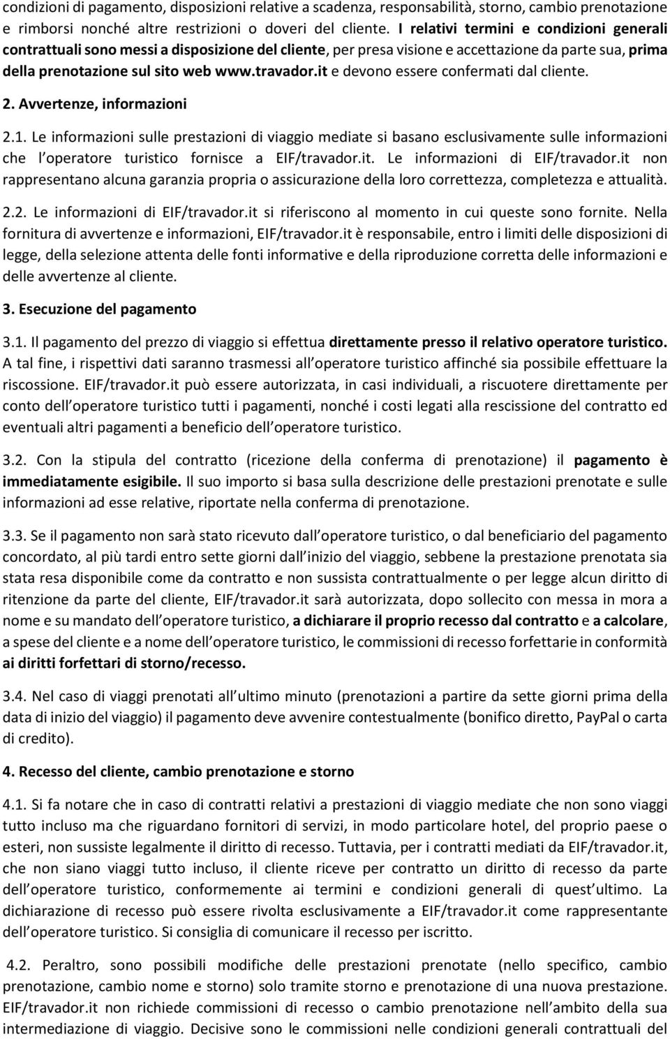 it e devono essere confermati dal cliente. 2. Avvertenze, informazioni 2.1.