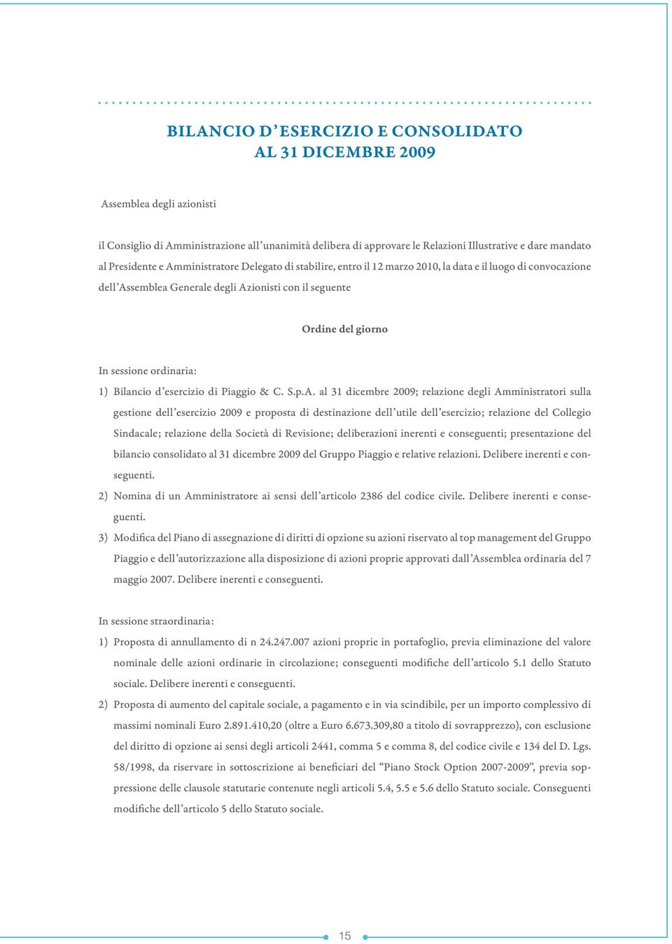 ordinaria: 1) Bilancio d esercizio di Piaggio & C. S.p.A.