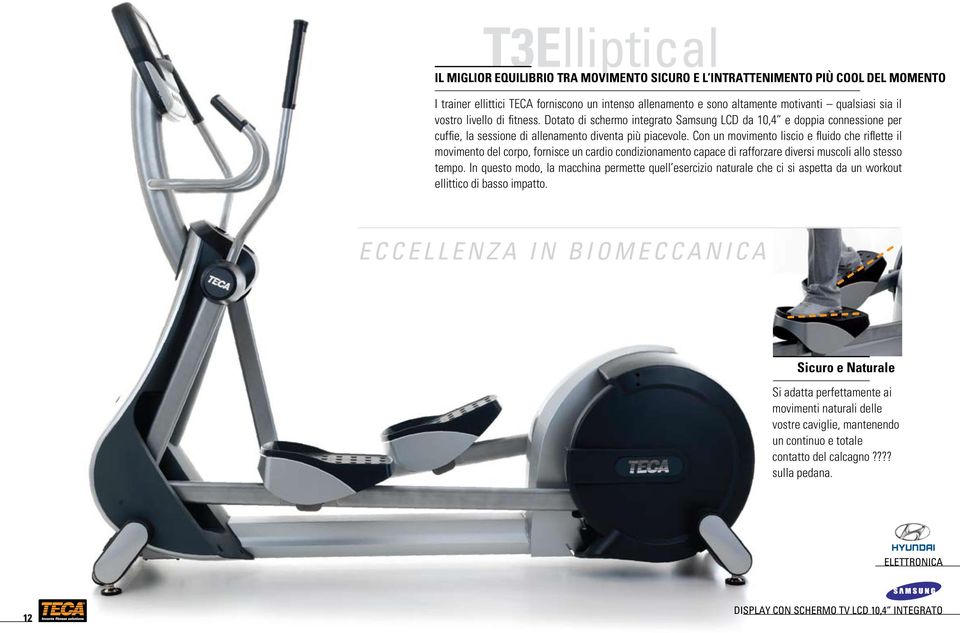 Con un movimento liscio e fluido che riflette il movimento del corpo, fornisce un cardio condizionamento capace di rafforzare diversi muscoli allo stesso tempo.