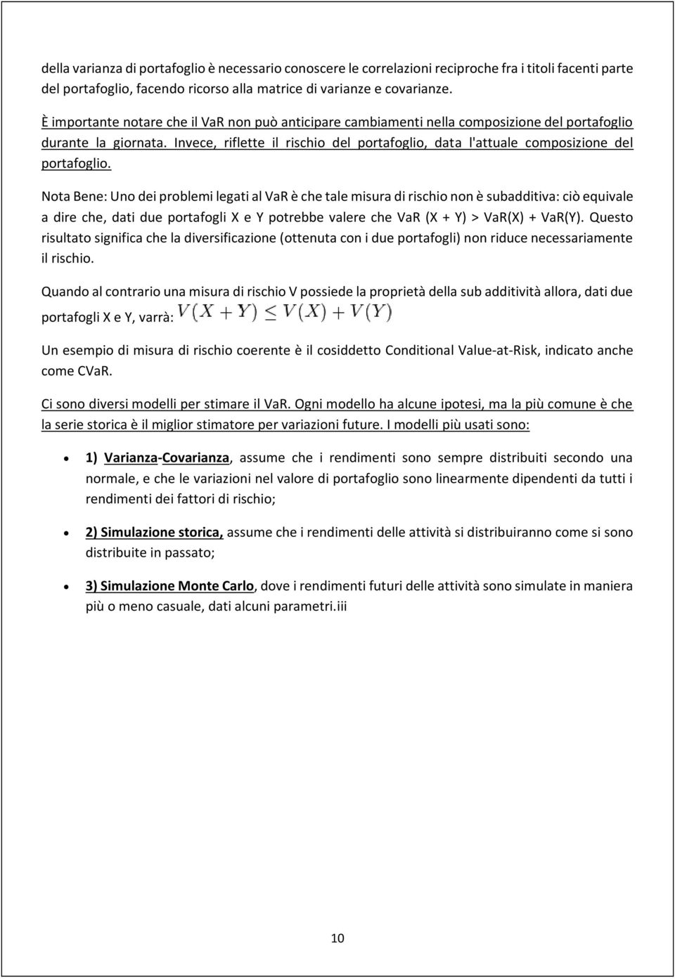 Invece, riflette il rischio del portafoglio, data l'attuale composizione del portafoglio.