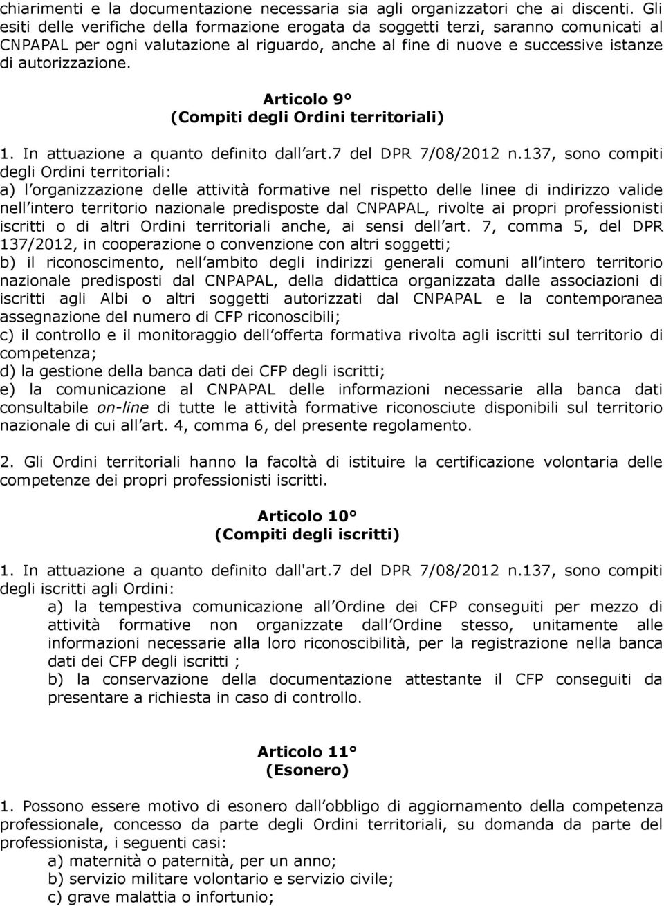 Articolo 9 (Compiti degli Ordini territoriali) 1. In attuazione a quanto definito dall art.7 del DPR 7/08/2012 n.