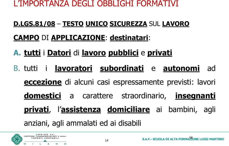 tutti i Datori di lavoro pubblici e privati B.