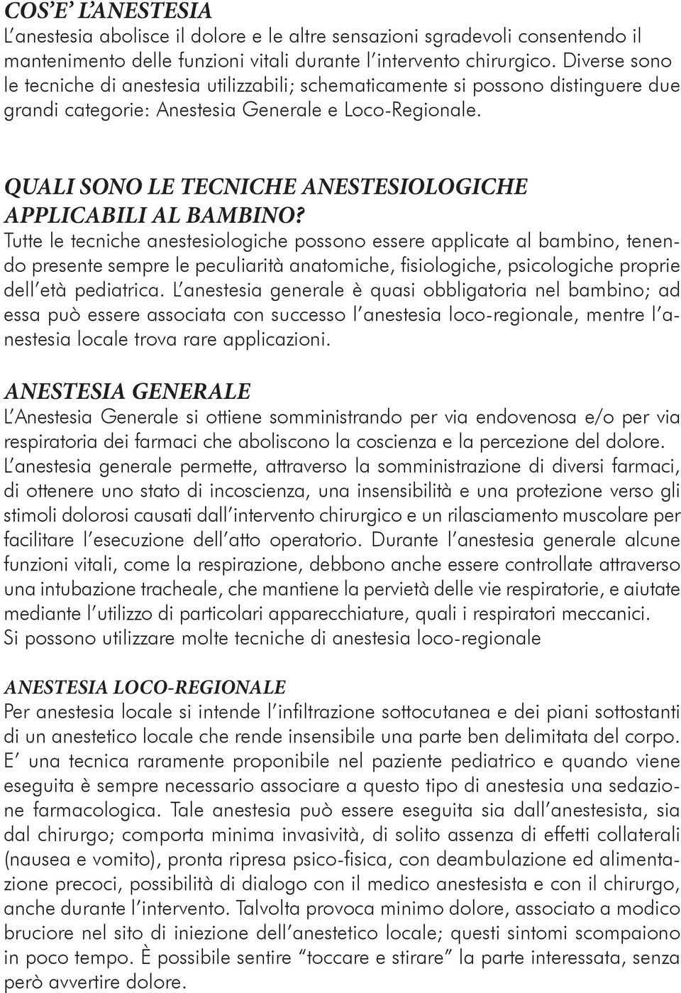 QUALI SONO LE TECNICHE ANESTESIOLOGICHE APPLICABILI AL BAMBINO?