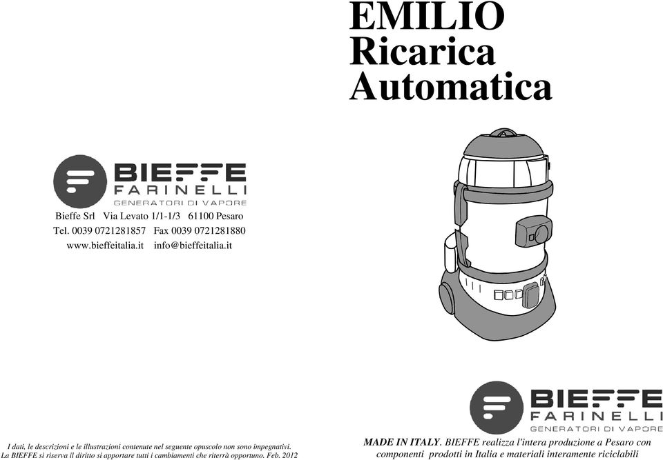 it I dati, le descrizioni e le illustrazioni contenute nel seguente opuscolo non sono impegnativi.