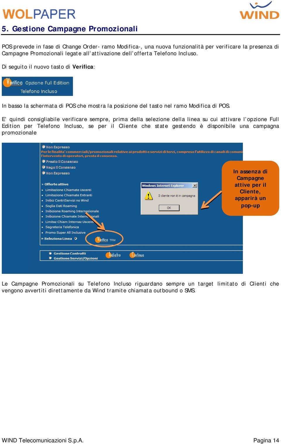 E quindi consigliabile verificare sempre, prima della selezione della linea su cui attivare l opzione Full Edition per Telefono Incluso, se per il Cliente che state gestendo è disponibile una