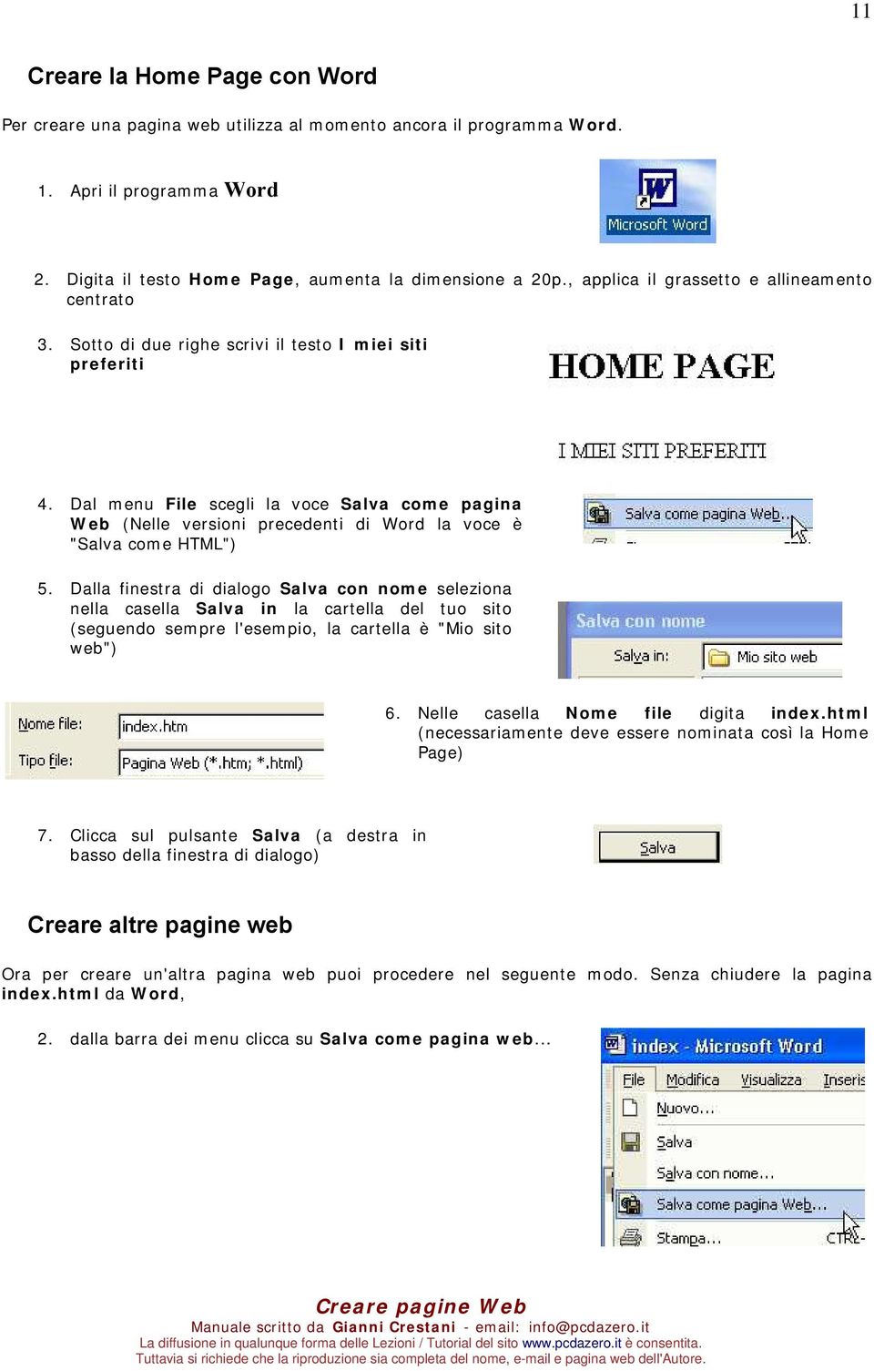 Dal menu File scegli la voce Salva come pagina Web (Nelle versioni precedenti di Word la voce è "Salva come HTML") 5.